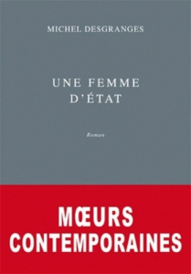 Moeurs contemporaines Tome 1 : Une femme d'Etat - Desgranges Michel