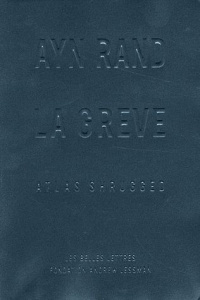 La Grève. Atlas Shrugged - Rand Ayn ; Bastide-Foltz Sophie