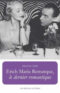 Erich Maria Remarque. Le dernier romantique - Tims Hilton ; Mouillie Jean-Marc