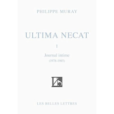 Ultima necat. Journal intime Tome 1, 1978-1985 - Muray Philippe