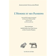 L'Homme et ses passions. Actes du XVIIe Congrès international de l'Association Guillaume Budé organi - Boehm Isabelle ; Ferrary Jean-Louis ; Franchet d'E