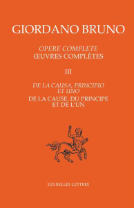 Oeuvres complètes. Tome 3, De la cause, du principe et de l'un, Edition bilingue français-italien - Bruno Giordano