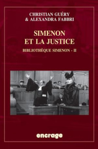 Simenon et la justice. Bibliothèque Simenon, volume 2 - Fabbri Alexandra ; Guéry Christian ; Lemoine Miche