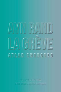 La grève. Atlas shrugged - Rand Ayn ; Bastide-Foltz Sophie