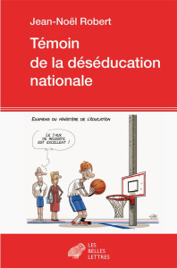 Témoin de la déséducation nationale - Robert Jean-Noël