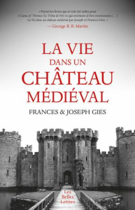 La vie dans un château médiéval - Gies Frances ; Gies Joseph ; Jaquet Christophe