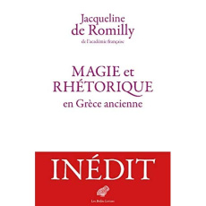 Magie et rhétorique en Grèce ancienne - Romilly Jacqueline de ; Trédé-Boulmer Monique ; Fi