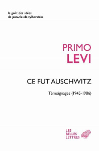 Ce fut Auschwitz. Témoignages (1945-1986) - Levi Primo ; Levi Fabio ; Scarpa Domenico ; de Ben