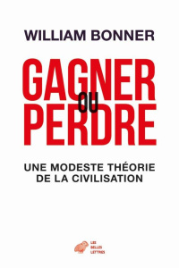 Gagner ou perdre. Une histoire des civilisations - Bonner William ; Jackson John E.