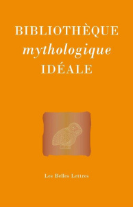 Bibliothèque mythologique idéale - Chantal Laure de ; Poirier Jean-Louis