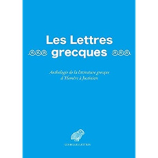 Les Lettres grecques. Anthologie de la littérature grecque d'Homère à Justinien - Sanchi Luigi-Alberto ; Blanc Emmanuèle ; Mortier-W