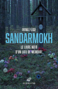 Sandormokh. Le livre noir d'un lieu de mémoire - Flige Irina ; Werth Nicolas