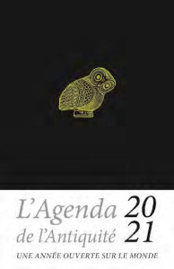 L'agenda de l'Antiquité. Une année ouverte sur le monde, Edition 2021 - Filicic Nicolas