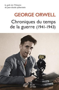 Chroniques du temps de la guerre (1941-1943) - Orwell George ; Noël Claude