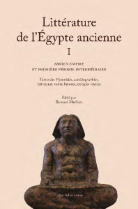 La littérature de l'Egypte ancienne. Volume 1, Ancien empire et première période intermédiaire - Mathieu Bernard