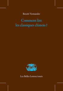 Comment lire les classiques chinois ? - Vermander Benoît