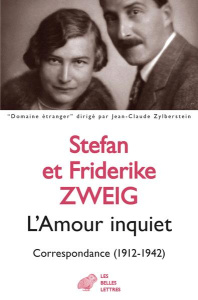 L'amour inquiet. Correspondance (1912-1942) - Zweig Stefan ; Zweig Friderike ; Legrand Jacques