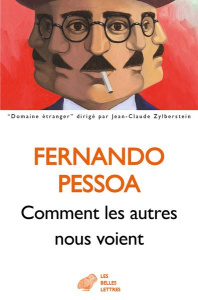 Comment les autres nous voient. Proses publiées du vivant de l’auteur Tome 2, 1923-1935 - Pessoa Fernando ; Biberfield Simone ; Gonçalves Pa
