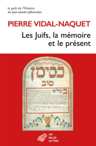 Les Juifs, la mémoire et le présent - Vidal-Naquet Pierre