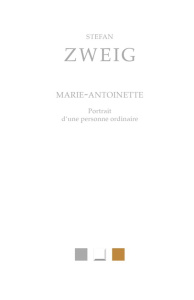 Marie-Antoinette. Portrait d'une personne ordinaire - Zweig Stefan ; Pollet Jean-Jacques