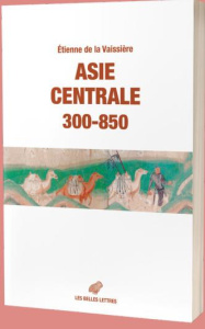 Asie centrale 300-850. Des routes et des royaumes - La Vaissière Etienne de
