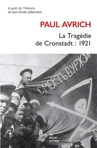 La Tragédie de Cronstadt : 1921 - Avrich Paul ; Denès Hervé