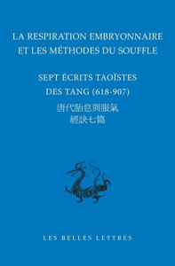 La respiration embryonnaire et les méthodes du souffle. Sept écrits taoïstes des Tang (618-907), Edi - Despeux Catherine ; Baryosher-Chemouny Muriel