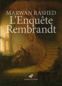 L'enquête Rembrandt - Rashed Marwan