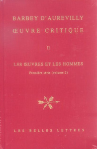 Oeuvre critique. Tome 2, Les oeuvres et les hommes - Première série (volume 2) - Barbey d'Aurevilly Jules Amédée ; Glaudes Pierre ;