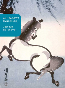 Jambes de cheval - Akutagawa Ryûnosuke ; Ancelot Catherine ; Masayuki