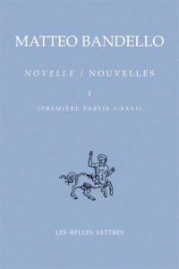 Nouvelles. Tome 1 (Première partie I-XXVI), Edition bilingue français-italien - Bandello Matteo ; Maestri Delmo ; Aron Danielle ;