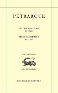Lettres familières : Rerum familiarium. Tome 6, Livres XX à XXIV, Edition bilingue français-latin - PETRARQUE/DOTTI