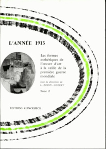 L'année 1913, pack en 2 volumes : tomes 1 et 2. Les formes esthétiques de l'oeuvre d'art à la veille - Brion-Guerry Liliane