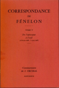 Correspondance de Fénelon. Tome 5, De l'épiscopat à l'exil (4 février 1695 - 3 août 1697) - Fénelon François de