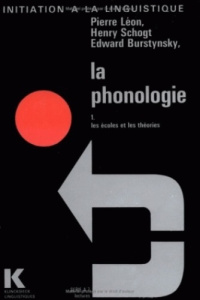 La phonologie. Tome 1, Les écoles et les théories - Léon Pierre Roger ; Schogt Henry ; Burstynsky Edwa