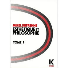 Esthétique et philosophie. Tome 1 - Dufrenne Mikel