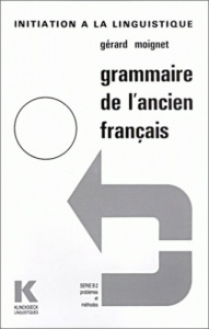 Grammaire de l'ancien français - Moignet Gérard