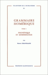 Grammaire homérique. Tome 1, Phonétique, morphologie - Chantraine Pierre
