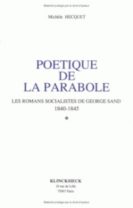 Poétique de la parabole. Les romans socialistes de George Sand 1840-1845 - Hecquet Michèle