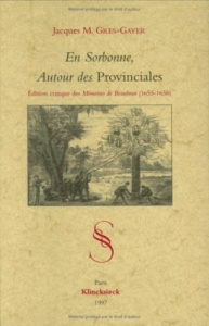 En Sorbonne, autour des "Provinciales". Éd. critique des "Mémoires de l'abbé de Beaubrun", 1655-1656 - Grès-Gayer Jacques