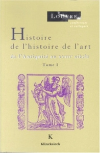 Histoire de l'histoire de l'art. Tome I, De l'Antiquité au XVIIIe siècle - Pommier Edouard