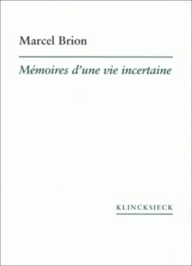 Mémoires d'une vie incertaine - Brion Marcel