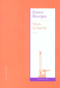 Sous la hache - Bourges Elemir ; Mercier Michel