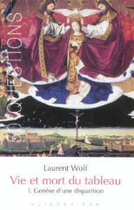 Vie et mort du tableau 1273-1973. Tome 1, Genèse d'une disparition - Wolf Laurent