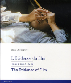 L'évidence du film. Abbas Kiarostami, Edition bilingue français-anglais - Nancy Jean-Luc ; Parham Bagher