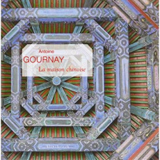 La maison chinoise. Construire et habiter en Chine à la fin de l'époque impériale - Gournay Antoine ; Vandermeersch Léon