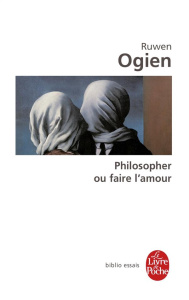Philosopher ou faire l'amour - Ogien Ruwen