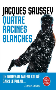 Quatre racines blanches - Saussey Jacques
