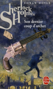 Sherlock Holmes, son dernier coup d'archet - Doyle Arthur Conan