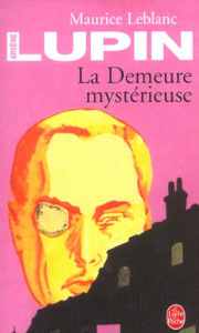 Arsène Lupin : La demeure mystérieuse - Leblanc Maurice